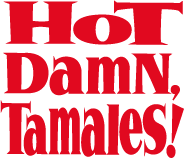 Hot Damn, Tamales!